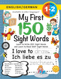 Cover Image for My First 150 Sight Words Workbook: (Ages 6-8) Bilingual (English / German) (Englisch / Deutsch): Learn to Write 150 and Read 500 Sight Words (Body, Ac -- Lauren Dick, Paperback