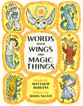 Cover Image for Words with Wings and Magic Things -- Matthew Burgess, Hardcover