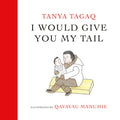 Cover Image for I Would Give You My Tail -- Tanya Tagaq, Hardcover