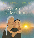 Cover Image for When I'm a Moshom -- David A. Robertson, Hardcover