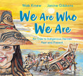 Cover Image for We Are Who We Are: An Ode to Indigenous Heroes Past and Present -- Wab Kinew, Hardcover