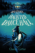 Cover Image for The Mystery of the Haunted Dance Hall -- Charis Cotter, Hardcover