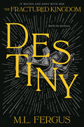 Cover Image for Destiny: Fractured Kingdom, Book 3 -- M. L. Fergus, Paperback