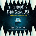 Cover Image for This Book Is Dangerous! (a Narwhal and Jelly Picture Book #1) -- Ben Clanton, Hardcover