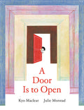 Cover Image for A Door Is to Open -- Kyo Maclear, Hardcover