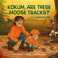 Cover Image for Kokum, Are These Moose Tracks?: Celebrating Fall -- Tyna Legault Taylor, Hardcover