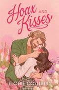 Cover Image for Hoax and Kisses: A Small Town, Fake-Dating Romance -- Elodie Colliard, Paperback