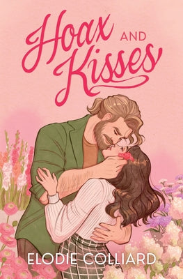 Cover Image for Hoax and Kisses: A Small Town, Fake-Dating Romance -- Elodie Colliard, Paperback