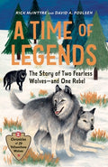 Cover Image for A Time of Legends: The Story of Two Fearless Wolves--And One Rebel -- Rick McIntyre, Hardcover