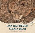Cover Image for Aya Has Never Seen a Bear -- Gerelchimeg Blackcrane, Hardcover