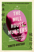 Cover Image for The Mill House Murders: The Classic Japanese Locked Room Mystery -- Yukito Ayatsuji, Paperback