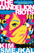 Cover Image for The Dandelion Riots -- Kim Smejkal, Paperback