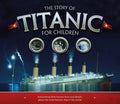 Cover Image for The Story of Titanic for Children: Astonishing Little-Known Facts and Details about the Most Famous Ship in the World -- Joe Fullman, Mass Market Paperback