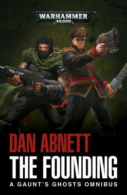 Cover Image for The Founding: A Gaunt's Ghosts Omnibus -- Dan Abnett, Paperback
