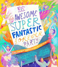 Cover Image for The Awesome Super Fantastic Forever Party Storybook: A True Story about Heaven, Jesus, and the Best Invitation of All -- Joni Eareckson Tada, Hardcover