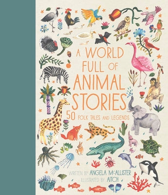 Cover Image for A World Full of Animal Stories: 50 Folk Tales and Legends -- Angela McAllister, Hardcover
