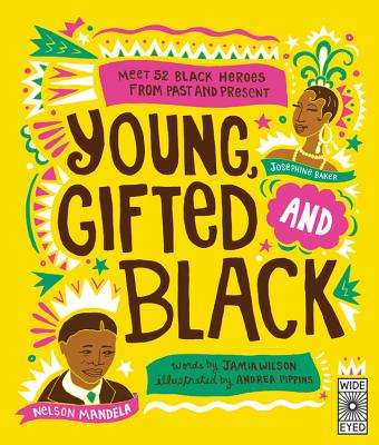 Cover Image for Young, Gifted and Black: Meet 52 Black Heroes from Past and Present -- Jamia Wilson, Hardcover
