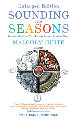 Cover Image for Sounding the Seasons Enlarged Edition: One Hundred and Ten Sonnets for the Christian Year -- Malcolm Guite, Paperback