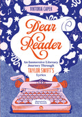 Cover Image for Dear Reader: An Immersive Literary Journey Through Taylor Swift's Lyrics -- Viktoria Capek, Paperback