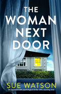 Cover Image for The Woman Next Door: An unputdownable psychological thriller with a stunning twist -- Sue Watson, Paperback