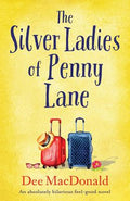Cover Image for The Silver Ladies of Penny Lane: An absolutely hilarious feel-good novel -- Dee MacDonald, Paperback