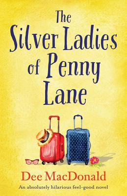 Cover Image for The Silver Ladies of Penny Lane: An absolutely hilarious feel-good novel -- Dee MacDonald, Paperback