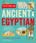 Cover Image for Live Like an Ancient Egyptian -- Claire Saunders, Hardcover