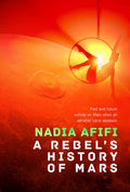Cover Image for A Rebel's History of Mars -- Nadia Afifi, Hardcover