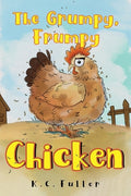 Cover Image for The Grumpy, Frumpy Chicken -- K. C. Fuller, Paperback