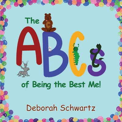 Cover Image for The ABCs of Being the Best Me! -- Deborah Schwartz, Paperback