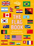 Cover Image for Lonely Planet Kids the Flag Book: Every Country in the World Awesome Fact Packed Guide Learn Colors, Patterns, Symbols & History Maps, Photos, Art & B -- Moira Butterfield, Hardcover
