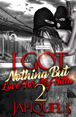 Cover Image for I Got Nothing But Love For My Hitta 2 -- Jahquel J, Paperback