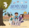 Cover Image for Homeland: My Father Dreams of Palestine -- Hannah Moushabeck, Hardcover