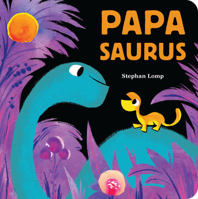 Cover Image for Papasaurus -- Stephan Lomp, Board Books