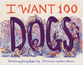 Cover Image for I Want 100 Dogs -- Stacy McAnulty, Hardcover