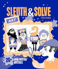 Cover Image for Sleuth & Solve: Art: 20+ Mind-Twisting Mysteries -- Ana Gallo, Hardcover