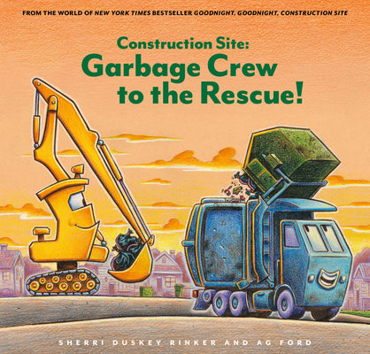 Cover Image for Construction Site: Garbage Crew to the Rescue! -- Sherri Duskey Rinker, Hardcover