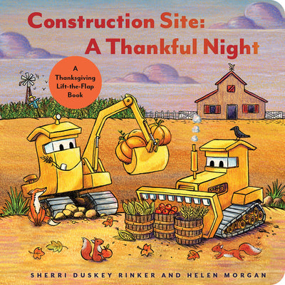Cover Image for Construction Site a Thankful Night: A Thanksgiving Lift-The-Flap Book -- Sherri Duskey Rinker, Board Books