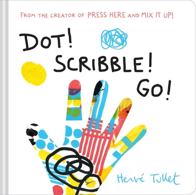 Cover Image for Dot! Scribble! Go! -- Herve Tullet, Hardcover