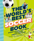 Cover Image for The World's Best Soccer Book: Everything You Need to Know about Soccer! -- 10ten Media, Hardcover