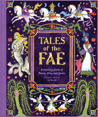 Cover Image for Tales of the Fae: Enchanting Stories of Fairies, Elves, and Sprites -- Chronicle Chronicle Books, Hardcover