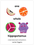 Cover Image for One Whole Hippopotamus: A Book about Parts and Patterns -- Carter Higgins, Hardcover