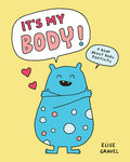 Cover Image for It's My Body!: A Book about Body Positivity -- Elise Gravel, Hardcover