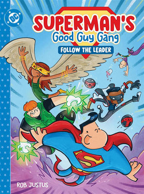 Cover Image for Superman's Good Guy Gang: Follow the Leader -- Rob Justus, Hardcover