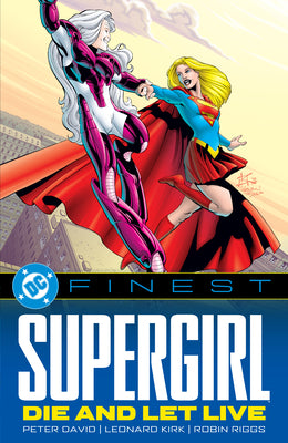 Cover Image for DC Finest: Supergirl: Die and Let Live -- Peter David, Paperback