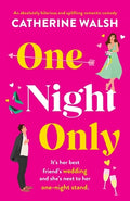 Cover Image for One Night Only: An absolutely hilarious and uplifting romantic comedy -- Catherine Walsh, Paperback