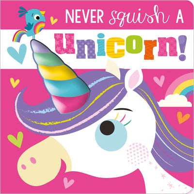 Cover Image for Never Squish a Unicorn! -- Rosie Greening, Board Books