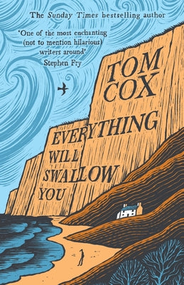 Cover Image for Everything Will Swallow You: From the Sunday Times-Bestselling Author -- Tom Cox, Paperback