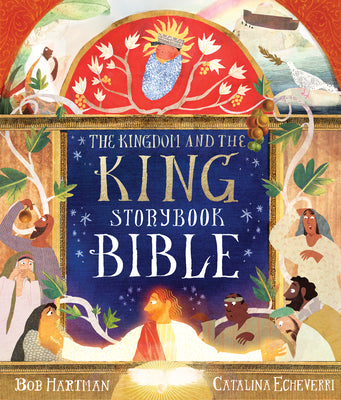 Cover Image for The Kingdom and the King Storybook Bible -- Bob Hartman, Hardcover