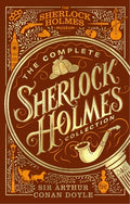Cover Image for The Complete Sherlock Holmes Collection: An Official Sherlock Holmes Museum Product -- Arthur Conan Doyle, Hardcover